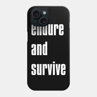 endure and survive Phone Case