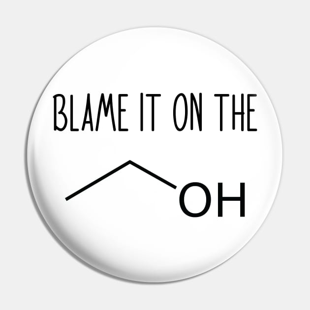 Blame It On The Alcohol - Funny Science Chemistry Joke Pin by ScienceCorner