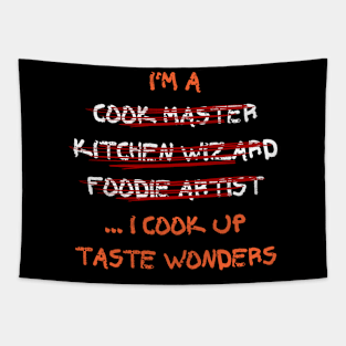 'm a cook master, kitchen wizard, foodie artist... I cook up taste wonders Tapestry