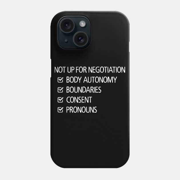 Not Up For Negotiation Phone Case by prettyinpunk