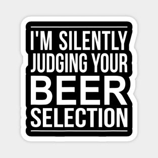 Im Silently Judging Your Beer Selection Magnet