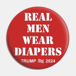 Real Men Wear Diapers Trump 2024 Funny Men Wear Diapers Pin