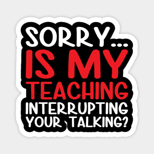 Sorry is my teaching Magnet