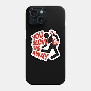 You blow me away - Love is hard Phone Case