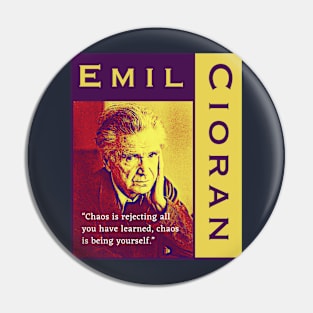 Emil Cioran portrait and quote: Chaos is rejecting all you have learned Pin