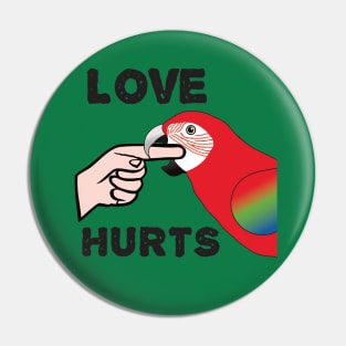 Love Hurts - Greenwing Macaw Parrot Pin