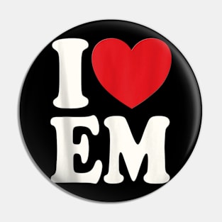 I Love E.M Pin