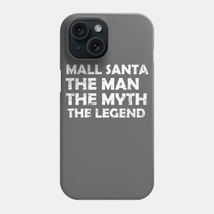 Mall Santa, Man, Myth, Legend Phone Case