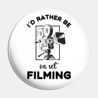 Filmmaker | I'd Rather Be On Set Filming Pin