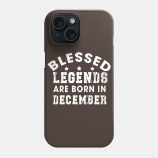 Blessed Legends Are Born In December Funny Christian Birthday Phone Case