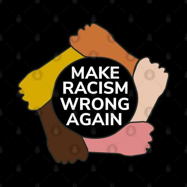 Make Racism Wrong Again T-Shirt - Social Justice Gift by Ilyashop