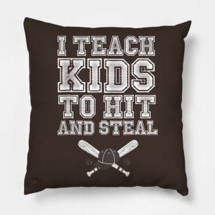 I Teach Kids to Hit and Steal - Baseball Coach Pillow