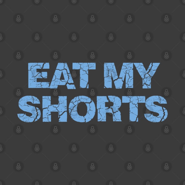 Eat My Shorts by Dale Preston Design