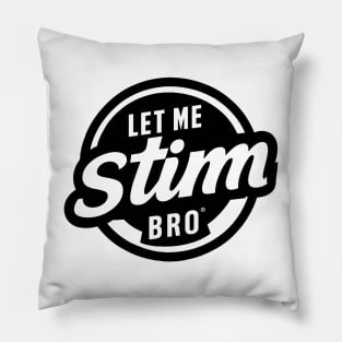 Let-Me-Stim-Bro-black Pillow