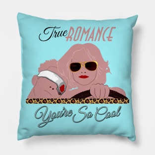 You're So Cool (Classic Variant) (Patricia Arquette & Christian Slater in True Romance) Pillow