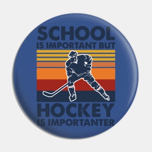 School Is Important But Hockey Is Importanter 2 Pin