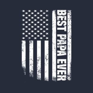 Best Papa Ever USA Flag 4th Of July For Independence Day T-Shirt