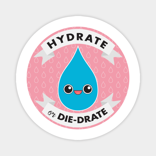 Hydrate or Die-drate Magnet by lobstershorts