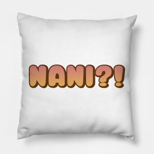 Nani?! Pillow