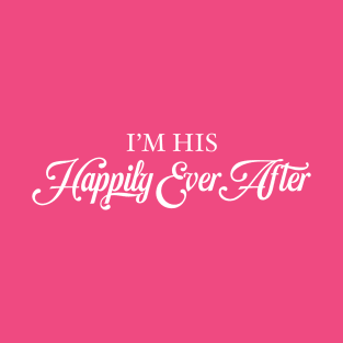 I'm His Happily Ever After T-Shirt