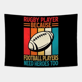 Rugby Player Because Football Players Need Heroes Too - Funny Rugby Vintage Tapestry