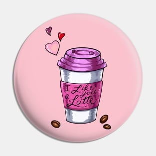 I Like You A Latte Pin