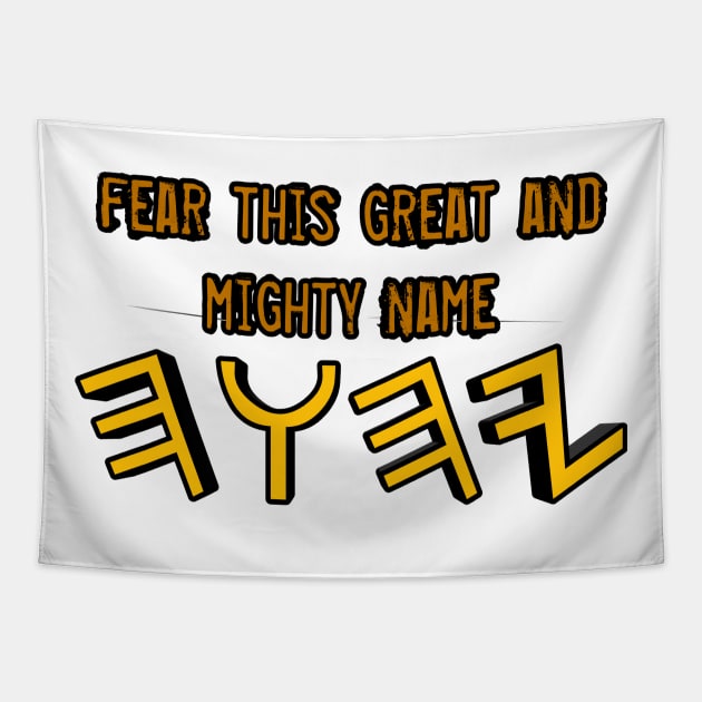 "FEAR THIS GREAT AND MIGHTY NAME YHWH (Yahawah)" Tapestry by Yachaad Yasharahla