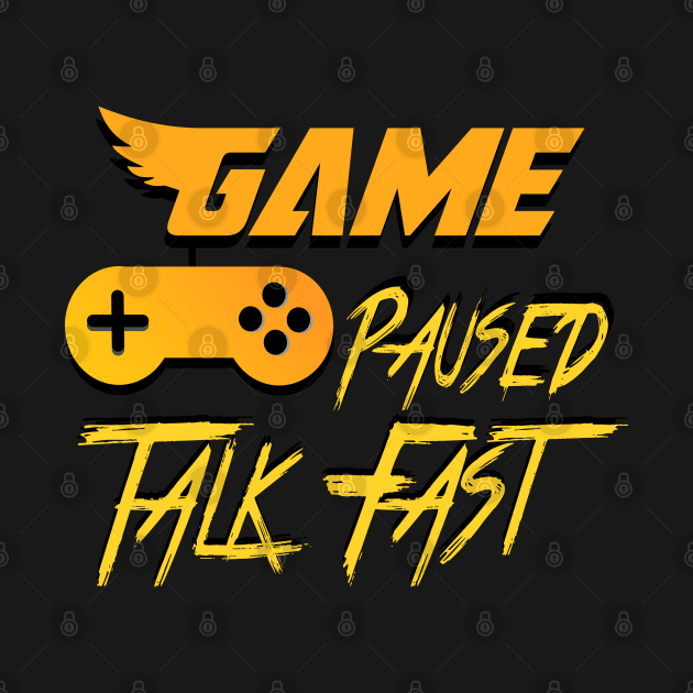 Game Paused Talk Fast by jaml-12