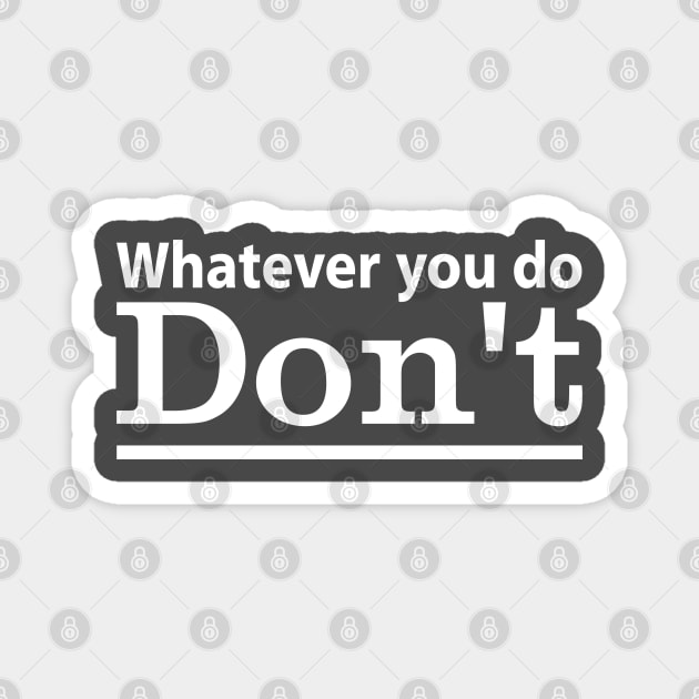 Whatever you do, don't! - Vintage Magnet by tantrizio