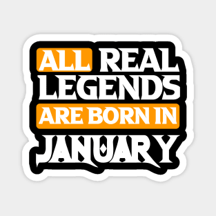 All Real Legends Are Born In January Magnet