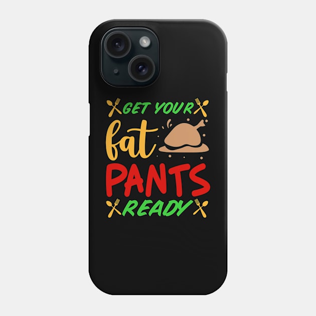 Get your fat pants ready Phone Case by A Zee Marketing