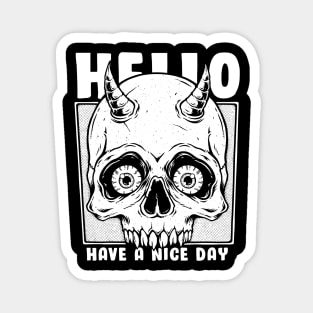 Skull Says: Hello Have a Nice Day Magnet