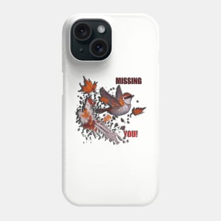 MISSING YOU SPARROW Phone Case