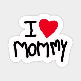 i love mommy Magnet