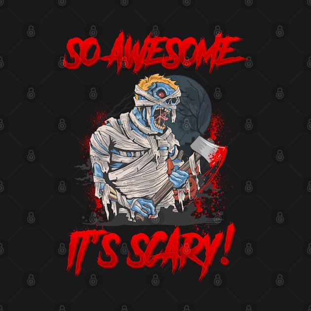 Halloween Scary Mummy T-Shirt, So Awesome It's Scary! by Dodgefashion