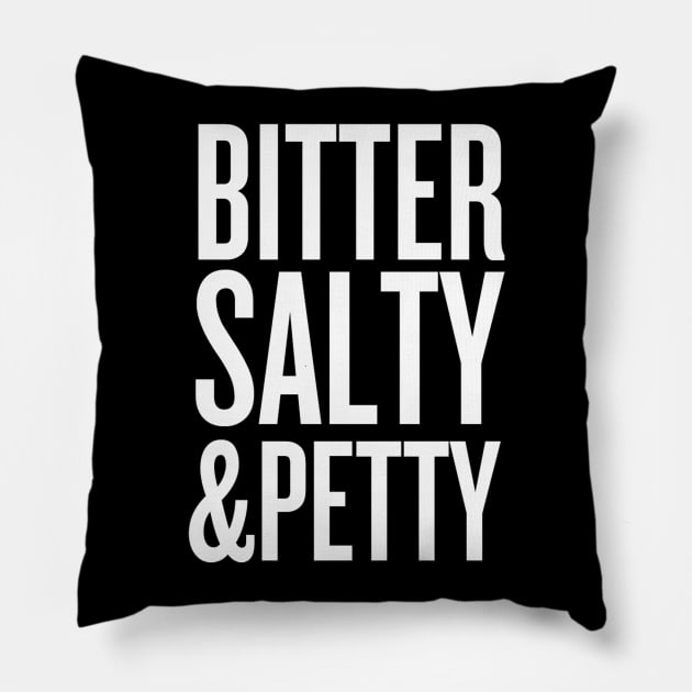 bitter, salty & petty Pillow by klg01