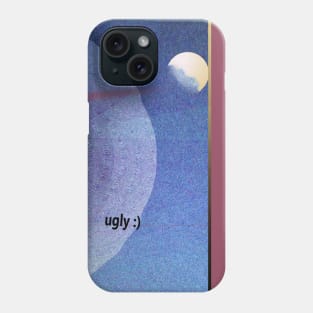 UGLY :) Phone Case