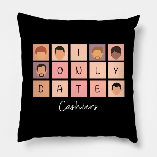 I Only Date Cashiers Pillow by blimpiedesigns