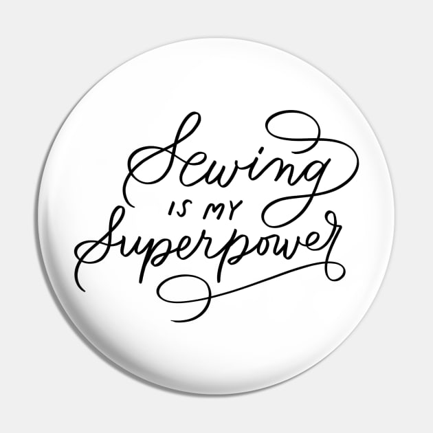 Sewing is my superpower Pin by RigaSutherland