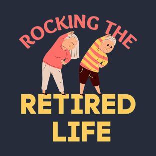 Rocking the retired life T-Shirt