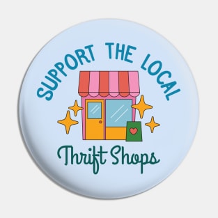 Support The Local Thrift Shops Pin