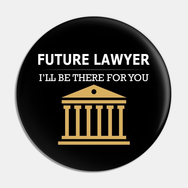 Future Lawyer I'll be there for you Pin by KC Happy Shop