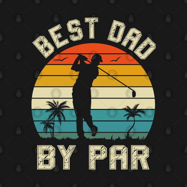 Best Dad By Par, Golf gift for Men, Golfer Golfing Dad Husband Father's Day, Best Dad, Fathers Day from Daughter by UranusArts