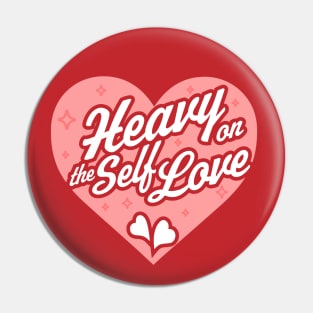 Heavy on the Self Love - Valentine's Day Heart - Self Care Pin