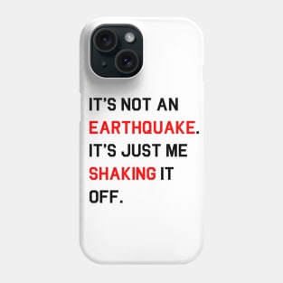 [Inspired]  It's Not An Earthquake T-Shirt & other products Phone Case