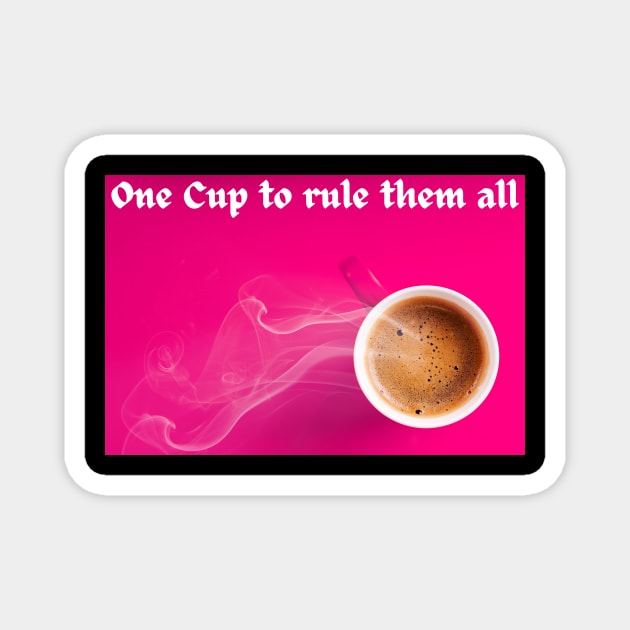 One Cup to rule them all - Kaffee Tasse Spruch Magnet by Maggini Art