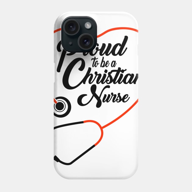 Proud To Be A Christian Nurse Phone Case by CalledandChosenApparel