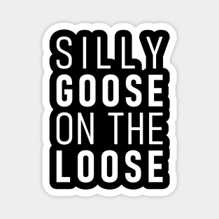 Silly Goose On The Loose Magnet