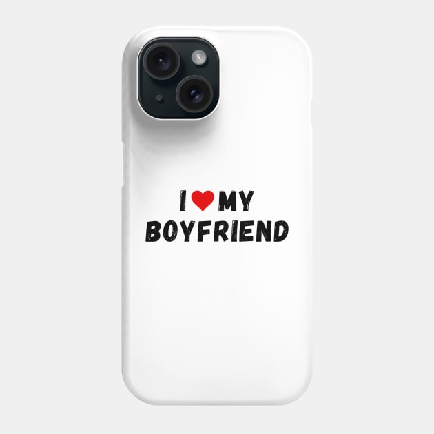 I love my boyfriend - I heart my boyfriend Phone Case by Perryfranken