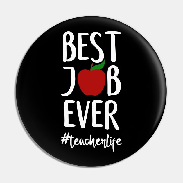Best Job Ever Teacher Appreciation Gift - Teacher Life Pin by Tesszero